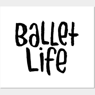 Ballet Dance Life, Text, Typography Ballet Life Posters and Art